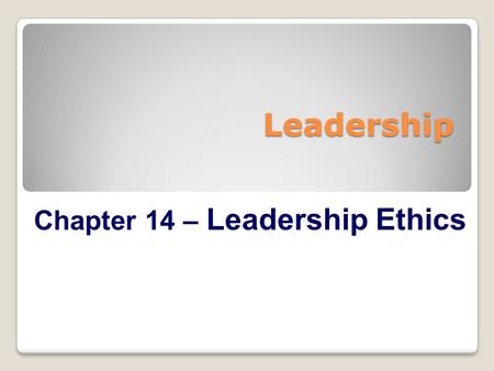 Leadership Chapter 14 – Leadership Ethics. The Smartest Guys in the Room (2004) McLean and Elkind The tale of Enron is a story of human weakness, of hubris.