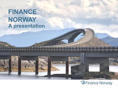 A presentation FINANCE NORWAY. “Banks and insurers are the backbone of the Norwegian economy, and we aim to help them do the best job possible” Idar Kreutzer,