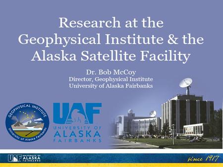 Alaska: An Exciting Natural Laboratory Study where science happens Naturally Inspiring Tsunamis Atmospheric Science Space Physics Remote Sensing Ice &