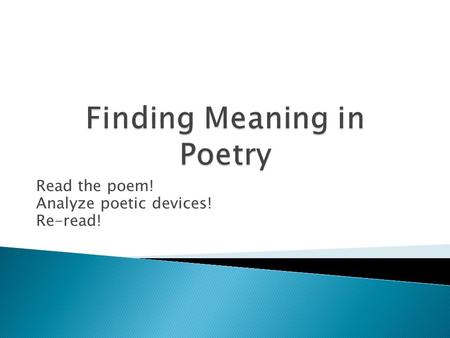 Read the poem! Analyze poetic devices! Re-read!.  A conflicting statement or situation used to expose a reality different from what appears to be true.