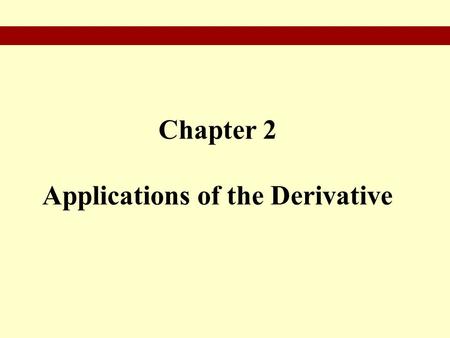 Chapter 2 Applications of the Derivative. § 2.1 Describing Graphs of Functions.