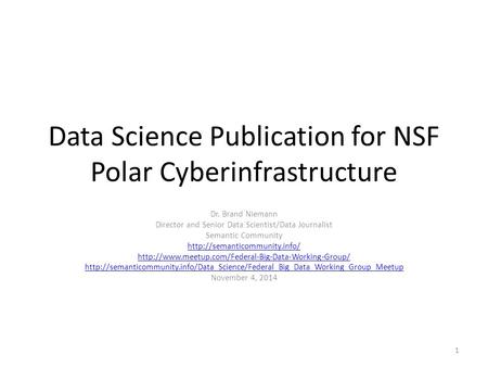 Data Science Publication for NSF Polar Cyberinfrastructure Dr. Brand Niemann Director and Senior Data Scientist/Data Journalist Semantic Community