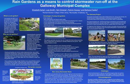 Rain Gardens as a means to control stormwater run-off at the Galloway Municipal Complex Elizabeth Asher 1, Lee Smith 1, Tait Chirenje 1, Patrick Hossay.