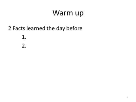 Warm up 2 Facts learned the day before 1. 2..