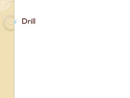 Drill. Objective I will determine or clarify the meaning of unknown words. I will use consult references to determine or clarify precise word meanings,
