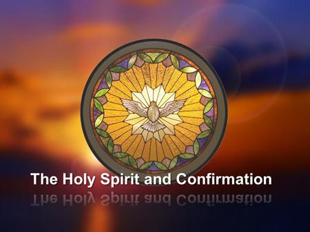 The Holy Spirit and Confirmation
