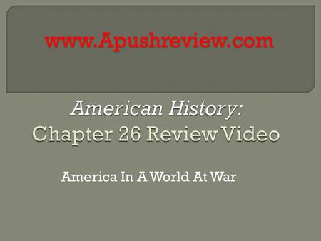 America In A World At War www.Apushreview.com.  After Pearl Harbor, the Japanese attacked US bases in Manila  Battle of Midway, US was victorious 