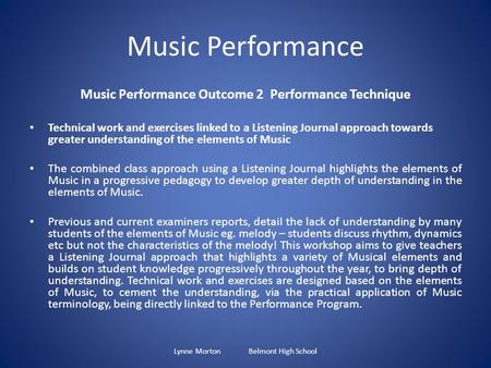 Music Performance Music Performance Outcome 2 Performance Technique Technical work and exercises linked to a Listening Journal approach towards greater.