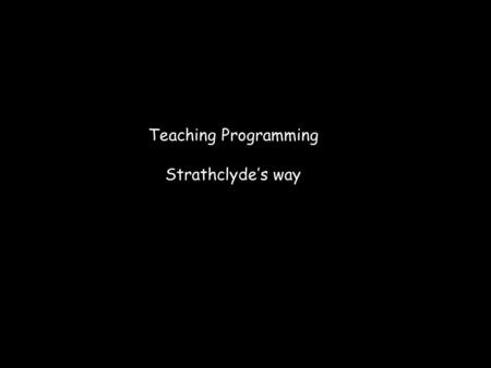 Teaching Programming Strathclyde’s way. A second year course in ADS in Java A 2nd year course algorithms and data structures about 200 students Java 2.