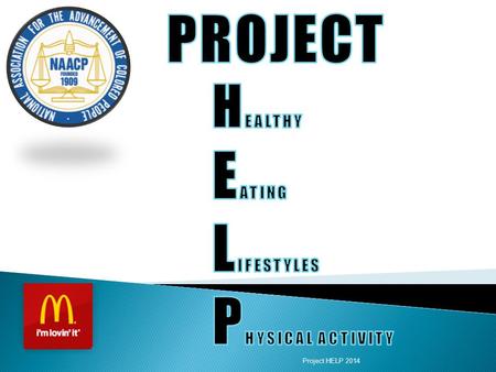 Project HELP 2014.  To provide an intergenerational approach to Health and Wellness for the African American community using the Project HELP principles:
