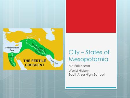 City – States of Mesopotamia Mr. Folkersma World History Sault Area High School.