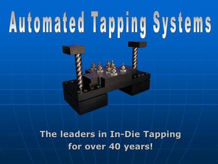 The leaders in In-Die Tapping for over 40 years!.