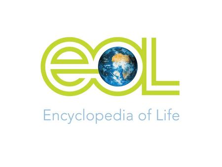 The Encyclopedia of Life: A Web Site for Every Species James Edwards Executive Director, EOL Barcode of Life Conference Taipei 20 September 2007.