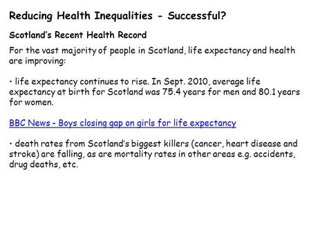 Reducing Health Inequalities - Successful? Scotland’s Recent Health Record For the vast majority of people in Scotland, life expectancy and health are.