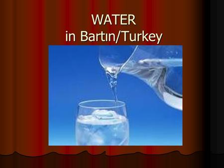 WATER in Bartın/Turkey. Bartın is near the sea, and Bartın takes its name from the river which flows through the city, So Bartın is called ‘’the city.