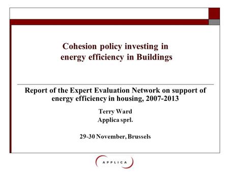 Cohesion policy investing in energy efficiency in Buildings Report of the Expert Evaluation Network on support of energy efficiency in housing, 2007-2013.