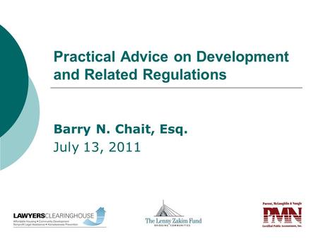 Practical Advice on Development and Related Regulations Barry N. Chait, Esq. July 13, 2011.