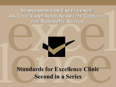 Standards for Excellence Clinic Second in a Series.