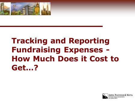 Tracking and Reporting Fundraising Expenses - How Much Does it Cost to Get…?