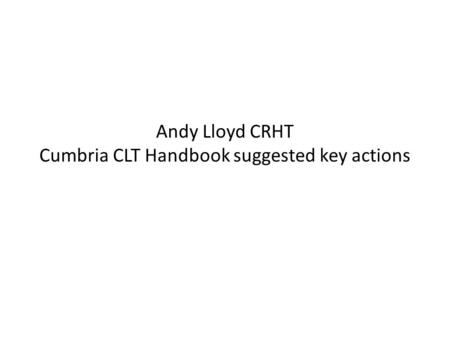 Andy Lloyd CRHT Cumbria CLT Handbook suggested key actions.