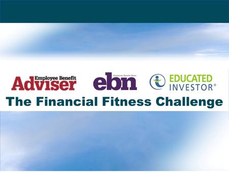 Www.educatedinvestor.com The Financial Fitness Challenge.