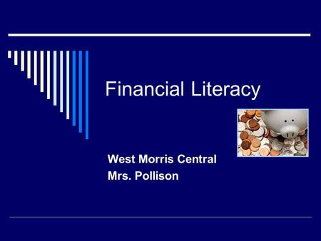 Financial Literacy West Morris Central Mrs. Pollison.