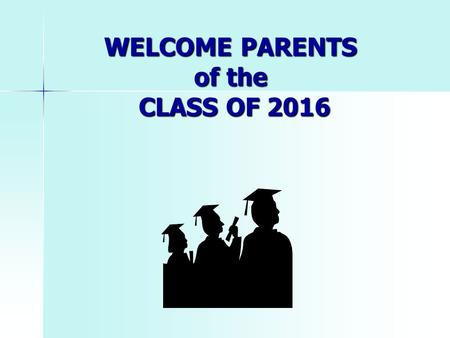 WELCOME PARENTS of the CLASS OF 2016. Standardized Testing SAT and Subject Tests SAT and Subject Tests www.collegeboard.org ACT ACT www.actstudent.org.