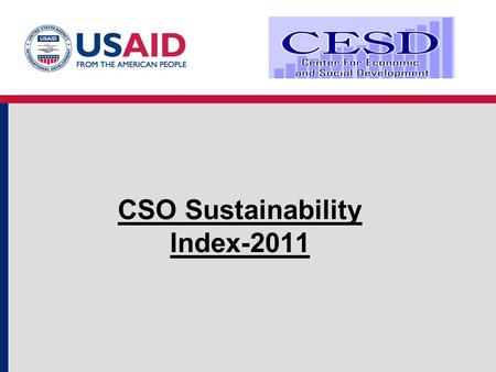 CSO Sustainability Index-2011 What is the CSO (Civil Society Organization) Index? The report on the Sustainability Index covers issues on the development.