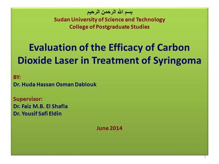 بسم الله الرحمن الرحيم Sudan University of Science and Technology College of Postgraduate Studies Evaluation of the Efficacy of Carbon Dioxide Laser in.