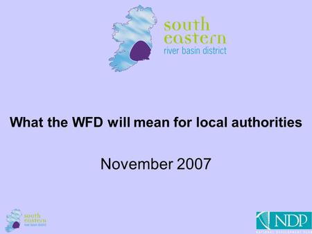 1 What the WFD will mean for local authorities November 2007.