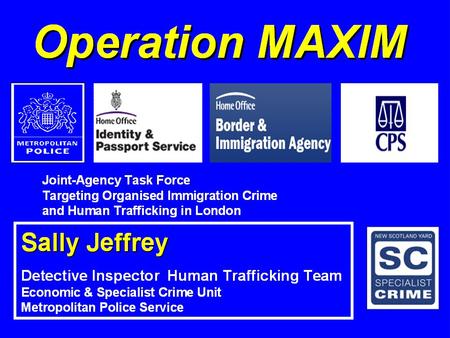 Metropolitan Police Area Human Trafficking Team Terms of Reference Prioritise those cases linked to Organised Criminal Networks. 24 hour advice to BOCU’s.
