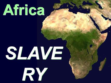 Africa SLAVE RY Unit #8 SLAVE RY Unit #8. Between 10 and 28 million people taken from Africa 17 million Africans sold into slavery on the coast of the.