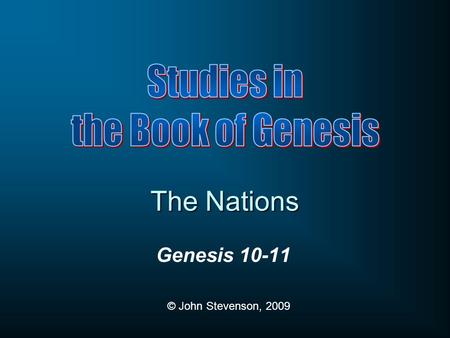 The Nations Studies in the Book of Genesis Genesis 10-11