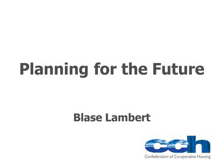 Planning for the Future Blase Lambert. Why have a business plan? A good plan is like a road map: it shows the final destination and usually the best way.