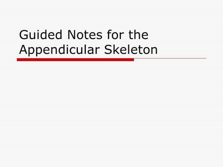 Guided Notes for the Appendicular Skeleton