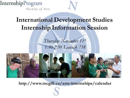 International Development Studies Internship Information Session Thursday November 11 th 1:30-2:30 Leacock 738