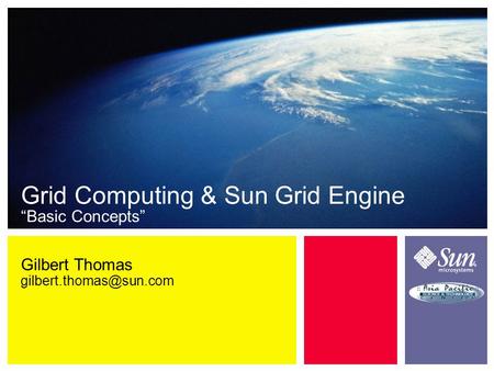 Gilbert Thomas Grid Computing & Sun Grid Engine “Basic Concepts”