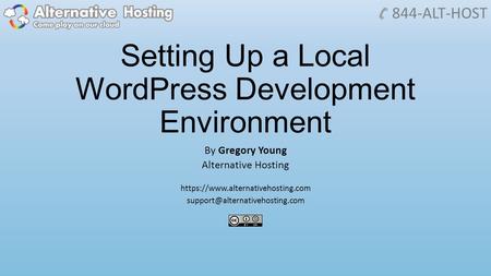 Setting Up a Local WordPress Development Environment By Gregory Young Alternative Hosting https://www.alternativehosting.com