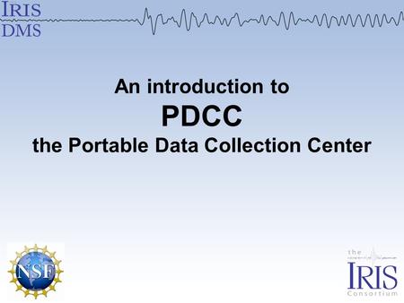 An introduction to PDCC the Portable Data Collection Center.