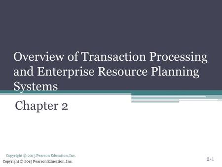 Overview of Transaction Processing and Enterprise Resource Planning Systems Chapter 2.