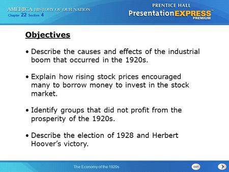 Objectives Describe the causes and effects of the industrial boom that occurred in the 1920s. Explain how rising stock prices encouraged many to borrow.