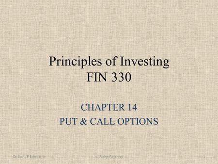 Principles of Investing FIN 330 CHAPTER 14 PUT & CALL OPTIONS Dr. David P EchevarriaAll Rights Reserved1.