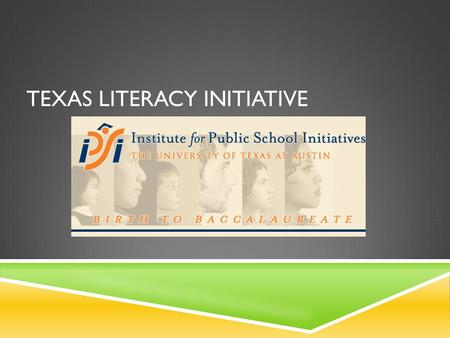 TEXAS LITERACY INITIATIVE.  San Antonio Independent School District (SAISD) will partner with an approved service provider to deliver literacy readiness.