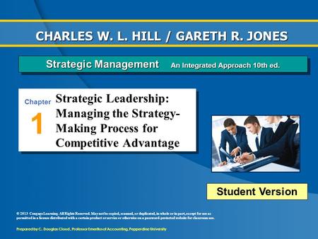 Strategic Leadership: Managing the Strategy- Making Process for Competitive Advantage 1 Chapter © 2013 Cengage Learning. All Rights Reserved. May not be.