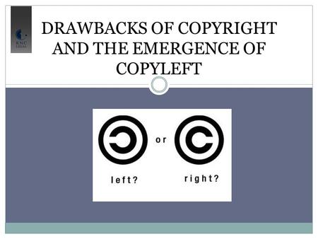 DRAWBACKS OF COPYRIGHT AND THE EMERGENCE OF COPYLEFT.