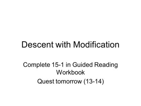 Descent with Modification Complete 15-1 in Guided Reading Workbook Quest tomorrow (13-14)