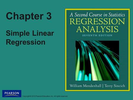 Copyright © 2012 Pearson Education, Inc. All rights reserved. Chapter 3 Simple Linear Regression.