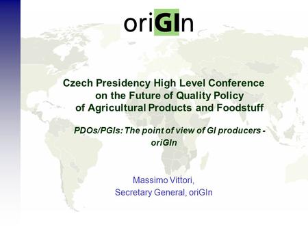 Czech Presidency High Level Conference on the Future of Quality Policy of Agricultural Products and Foodstuff PDOs/PGIs: The point of view of GI producers.