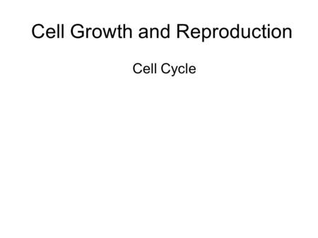 Cell Growth and Reproduction Cell Cycle. Growth in Organisms For an organism to grow, its cells divide instead of getting larger.
