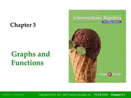 1 Copyright © 2015, 2011, 2007 Pearson Education, Inc. Chapter 3-1 Graphs and Functions Chapter 3.
